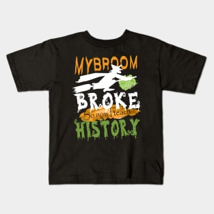 My broom broke so now I teach history.. Kids T-Shirt